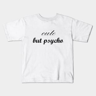 cute but psycho Kids T-Shirt